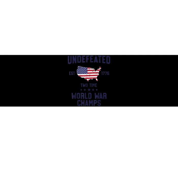 Undefeated Two Time World War Champs 4th of July Bumper Sticker