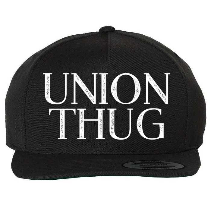 Union Thug Teamsters Ironworkers Plumbers Carpenters Gift Wool Snapback Cap