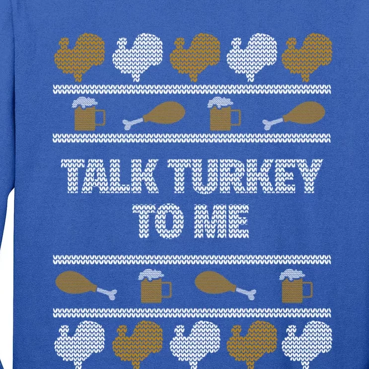 Ugly Thanksgiving Talk Turkey To Me Gift Tall Long Sleeve T-Shirt