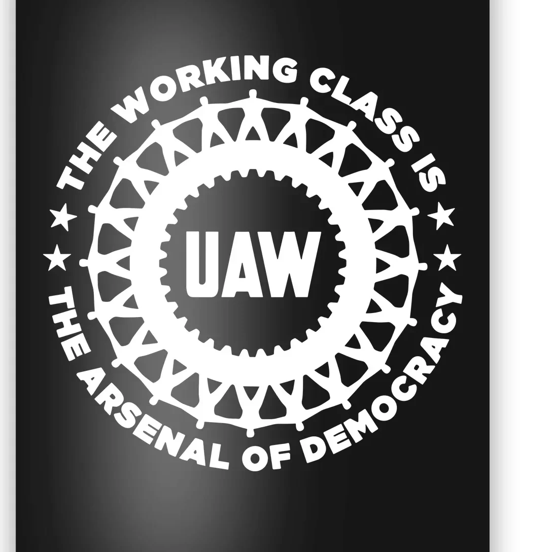 Uaw The Working Class Is The A.R.S.En.A.L Of Democracy Poster