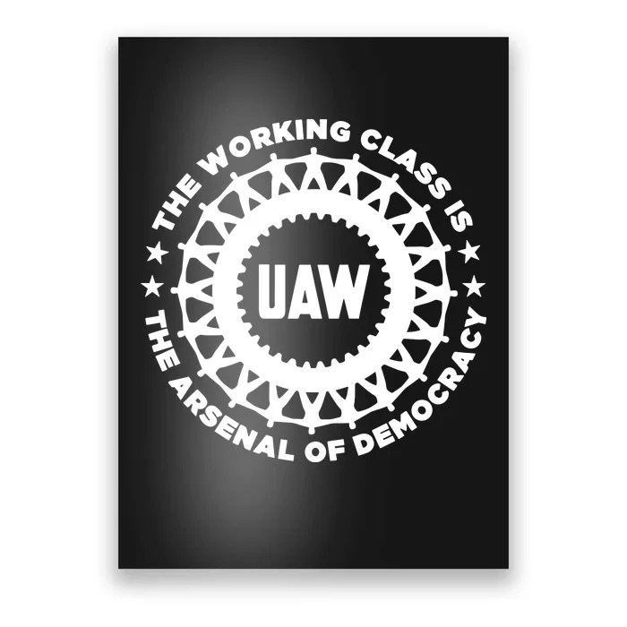 Uaw The Working Class Is The A.R.S.En.A.L Of Democracy Poster