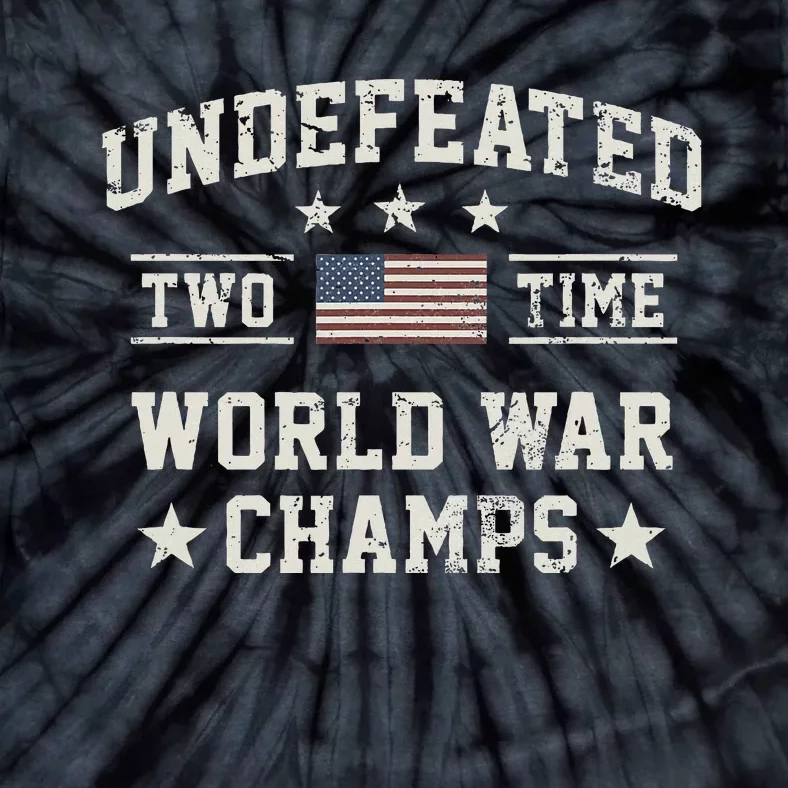 Undefeated Twotime World War Champs Usa Tie-Dye T-Shirt