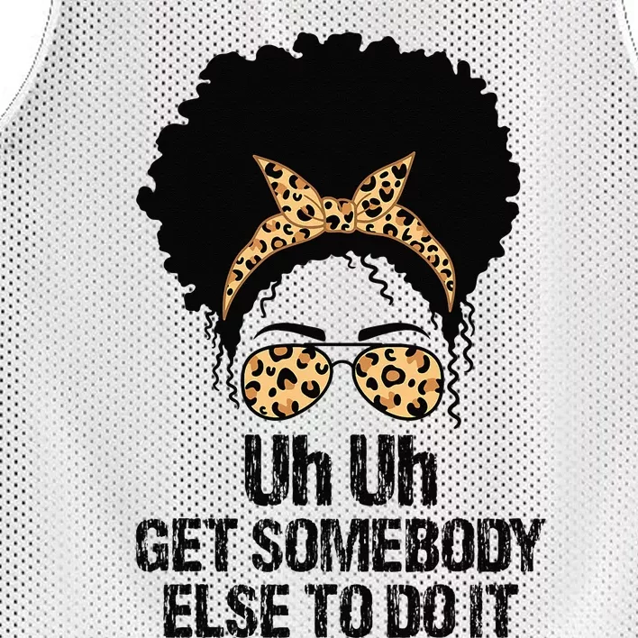 Uh Uh Get Somebody Else To Do It Messy Bun  Apparel Mesh Reversible Basketball Jersey Tank