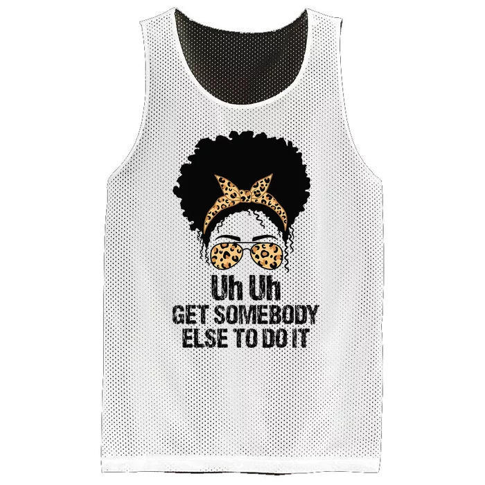 Uh Uh Get Somebody Else To Do It Messy Bun  Apparel Mesh Reversible Basketball Jersey Tank