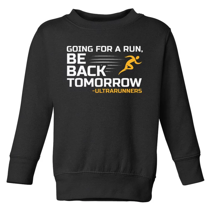 Ultramarathon Ultra Running Ultra Runner Ultra Marathon Toddler Sweatshirt