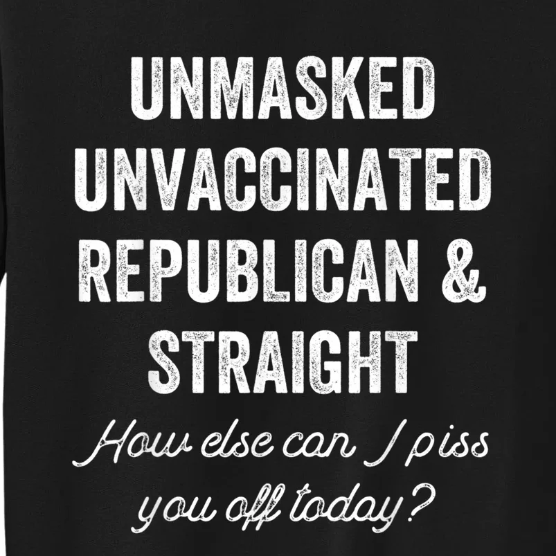 Unmask Unvaccinated Republican & Straight Anti Vax Freedom Tall Sweatshirt