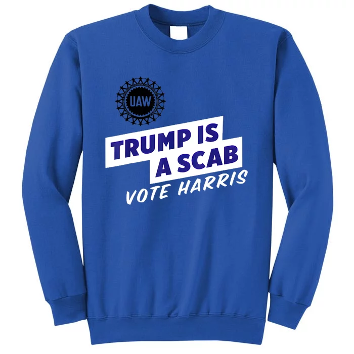 Uaw Union Trump Is A Scab Vote Kamala Harris Funny Uaw Red Sweatshirt