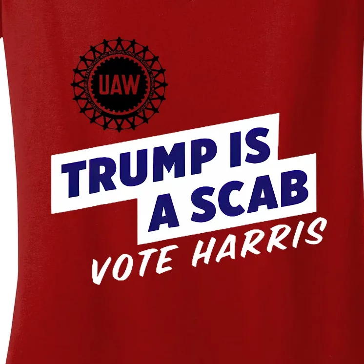 Uaw Union Trump Is A Scab Vote Kamala Harris Funny Uaw Red Women's V-Neck T-Shirt