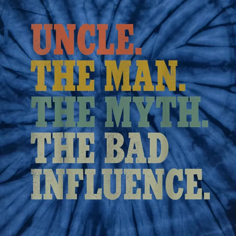 Uncle , Uncle The Man The Myth The Bad Influence Tie-Dye T-Shirt