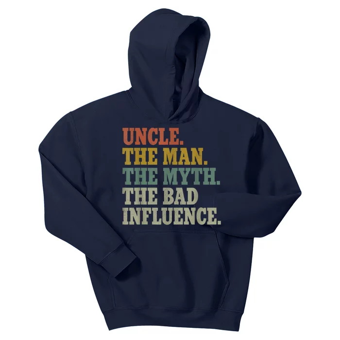 Uncle , Uncle The Man The Myth The Bad Influence Kids Hoodie