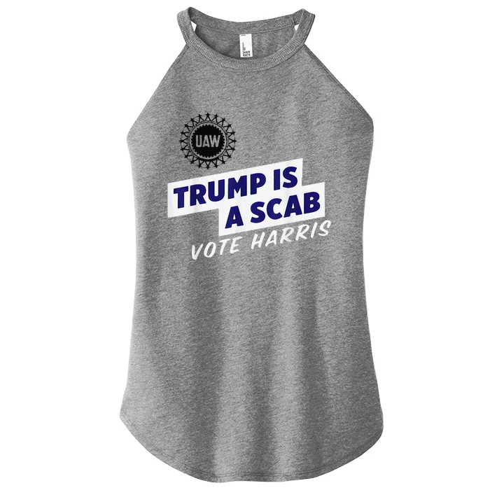 Uaw Union Trump Is A Scab Vote Kamala Harris Funny Uaw Red Women’s Perfect Tri Rocker Tank