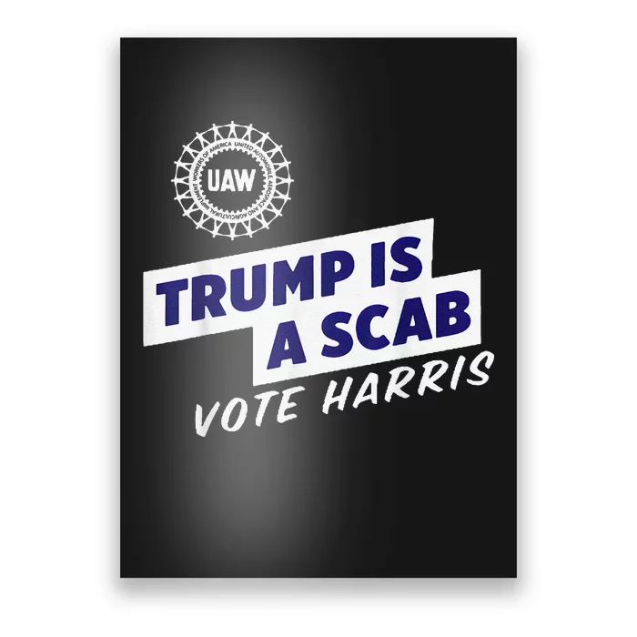 Uaw Union Trump Is A Scab Vote Kamala Harris Funny Uaw Red Poster