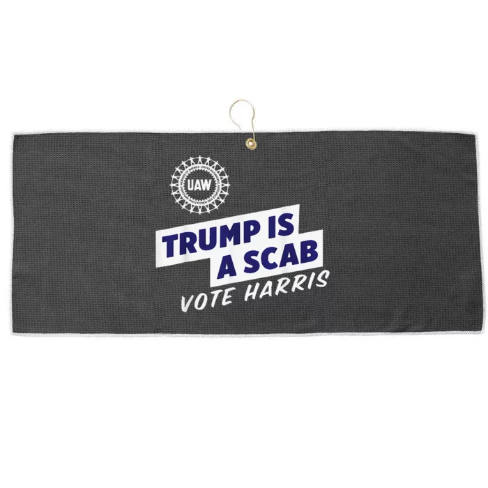 Uaw Union Trump Is A Scab Vote Kamala Harris Funny Uaw Red Gift Large Microfiber Waffle Golf Towel