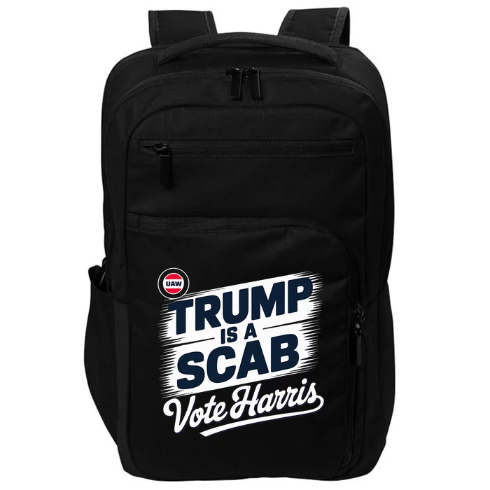 Uaw Union Trump Is A Scab Vote Kamala Harris Funny Design Impact Tech Backpack