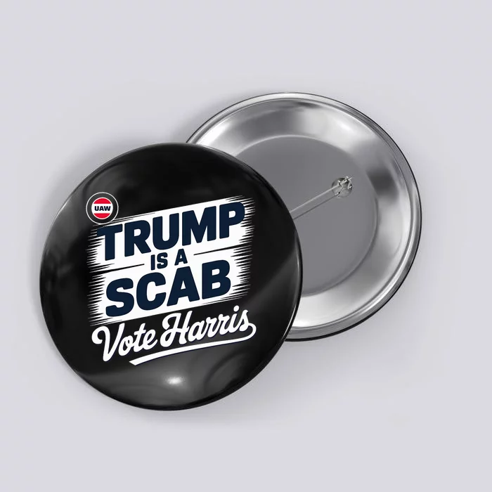 Uaw Union Trump Is A Scab Vote Kamala Harris Funny Design Button