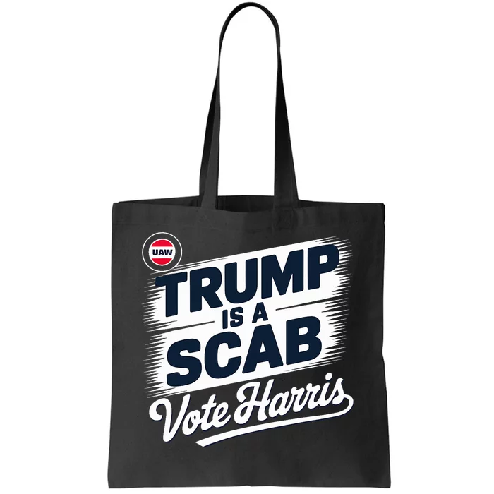 Uaw Union Trump Is A Scab Vote Kamala Harris Funny Design Tote Bag