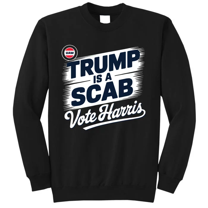 Uaw Union Trump Is A Scab Vote Kamala Harris Funny Sweatshirt