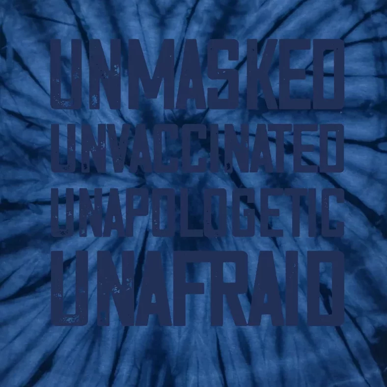 Unmasked Unvaccinated Unapologetic Unafraid Tie-Dye T-Shirt