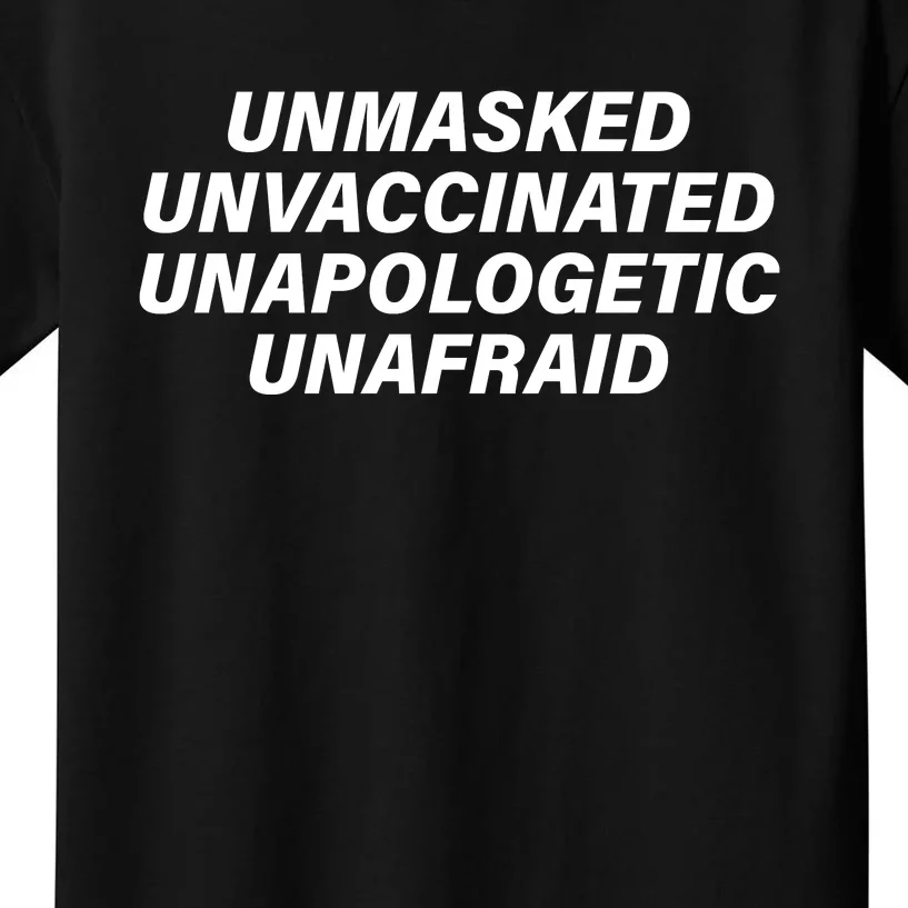 Unmasked Unvaccinated Unapologetic Unafraid Kids T-Shirt