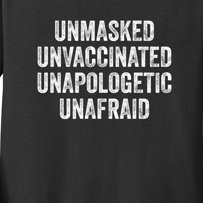 Unmasked Unvaccinated Unapologetic Unafraid Kids Long Sleeve Shirt