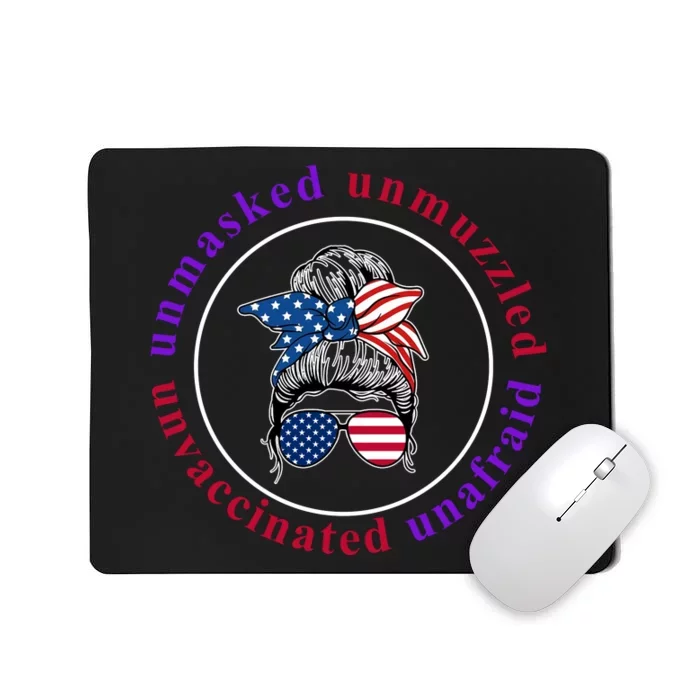 Unmasked Unmuzzled Unvaccinated Unafraid Messy Bun Mousepad