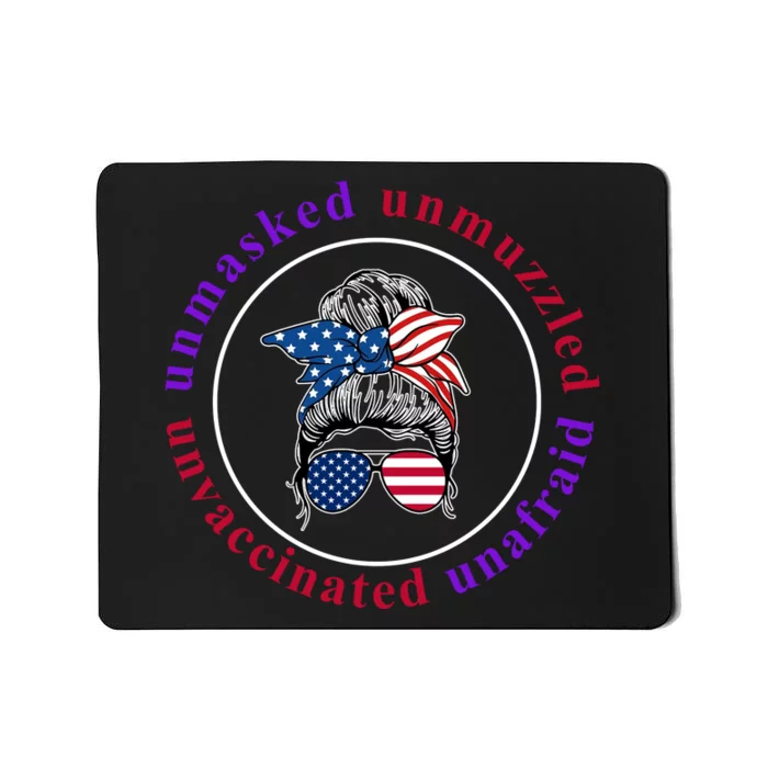 Unmasked Unmuzzled Unvaccinated Unafraid Messy Bun Mousepad