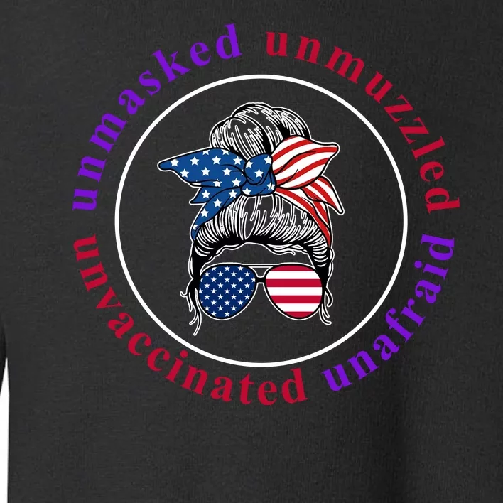 Unmasked Unmuzzled Unvaccinated Unafraid Messy Bun Toddler Sweatshirt