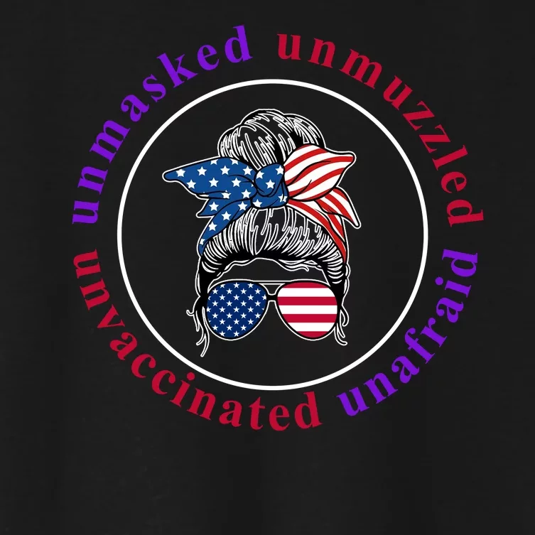 Unmasked Unmuzzled Unvaccinated Unafraid Messy Bun Women's Crop Top Tee