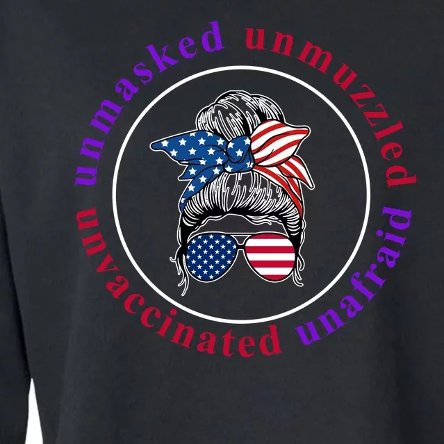 Unmasked Unmuzzled Unvaccinated Unafraid Messy Bun Cropped Pullover Crew