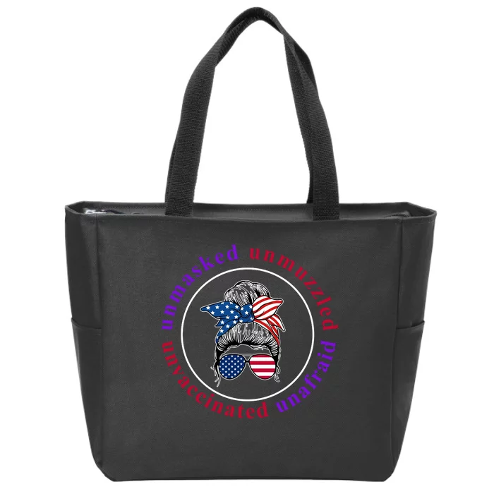 Unmasked Unmuzzled Unvaccinated Unafraid Messy Bun Zip Tote Bag