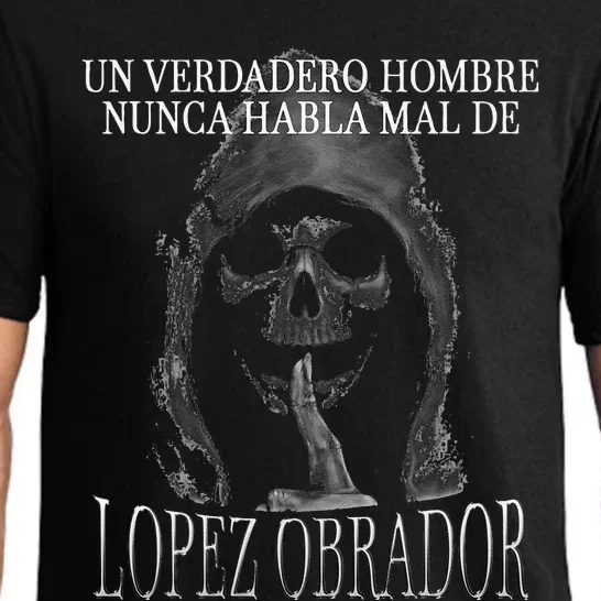 Un Verdadero Hombre Nunca Habla Mal De Lopez Obrador Pajama Set