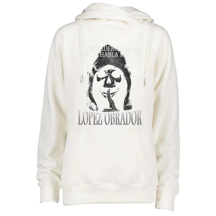 Un Verdadero Hombre Nunca Habla Mal De Lopez Obrador Womens Funnel Neck Pullover Hood