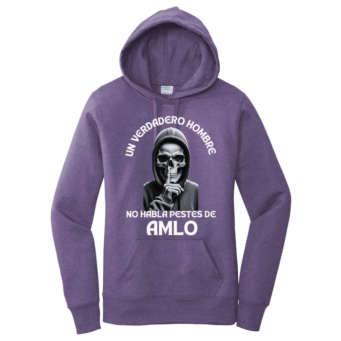 Un Verdadero Hombre No Habla Pestes De Amlo Amlo President Women's Pullover Hoodie