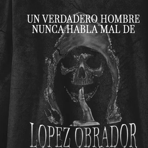 Un Verdadero Hombre Nunca Habla Mal De Lopez Obrador Hooded Wearable Blanket