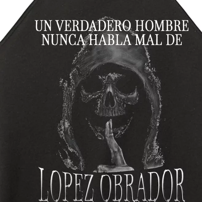 Un Verdadero Hombre Nunca Habla Mal De Lopez Obrador Women’s Perfect Tri Rocker Tank