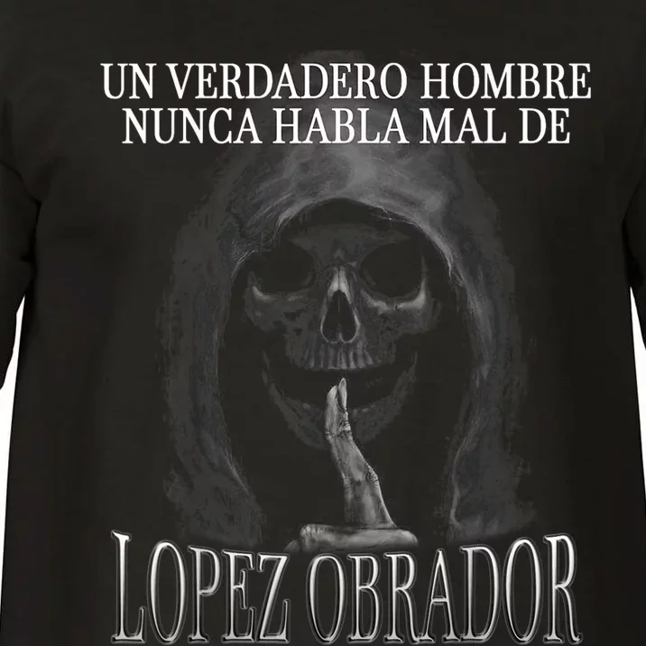 Un Verdadero Hombre Nunca Habla Mal De Lopez Obrador Comfort Colors T-Shirt