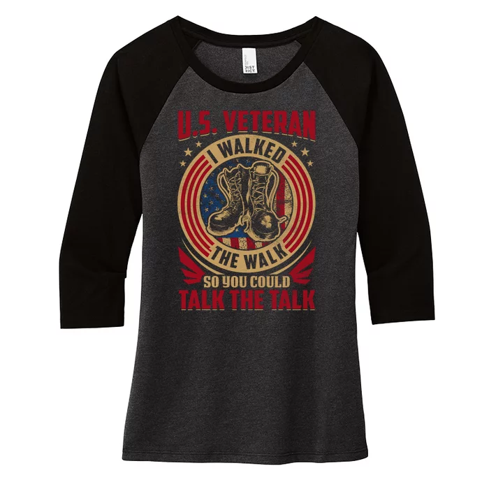 U.S. Veteran I Walked The Walk So You Could Talk The Talk Women's Tri-Blend 3/4-Sleeve Raglan Shirt