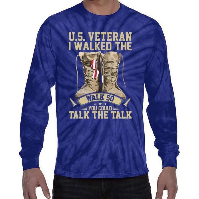 U.s Veteran I Walked The Walk So You Could Talk The Talk Tie-Dye Long Sleeve Shirt