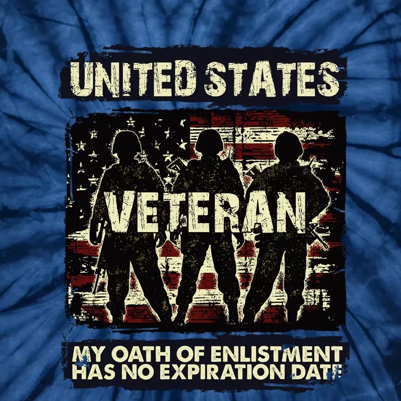 U.S. Veteran My Oath Of Enlistment Has No Expiration Date Tie-Dye T-Shirt