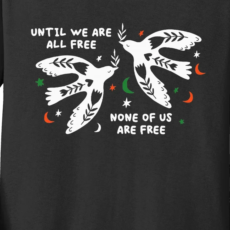 Until We Are All Free None Of Us Are Free Free Palestine Kids Long Sleeve Shirt