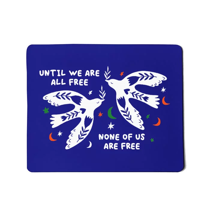 Until We Are All Free None Of Us Are Free Free Palestine Mousepad