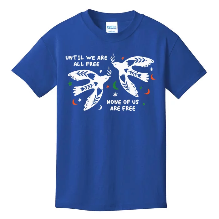 Until We Are All Free None Of Us Are Free Free Palestine Kids T-Shirt