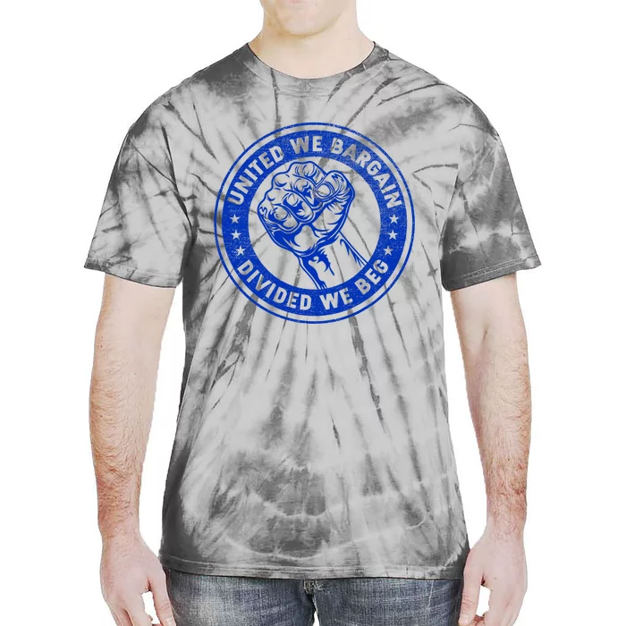 United We Bargain Divided We Beg Worker Fist Labor Protest Tie-Dye T-Shirt