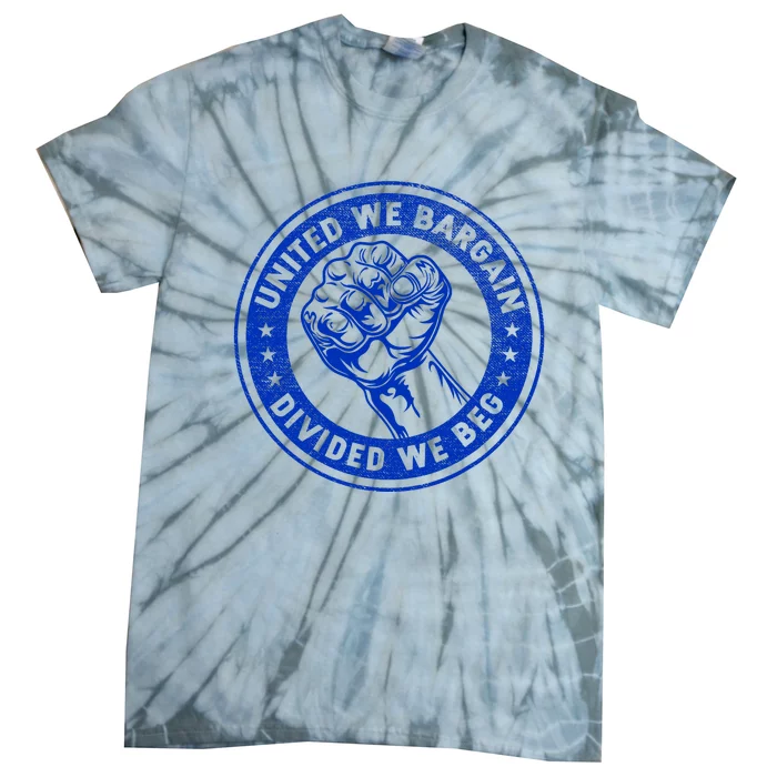 United We Bargain Divided We Beg Worker Fist Labor Protest Tie-Dye T-Shirt