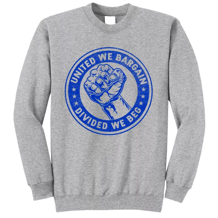 United We Bargain Divided We Beg Worker Fist Labor Protest Tall Sweatshirt