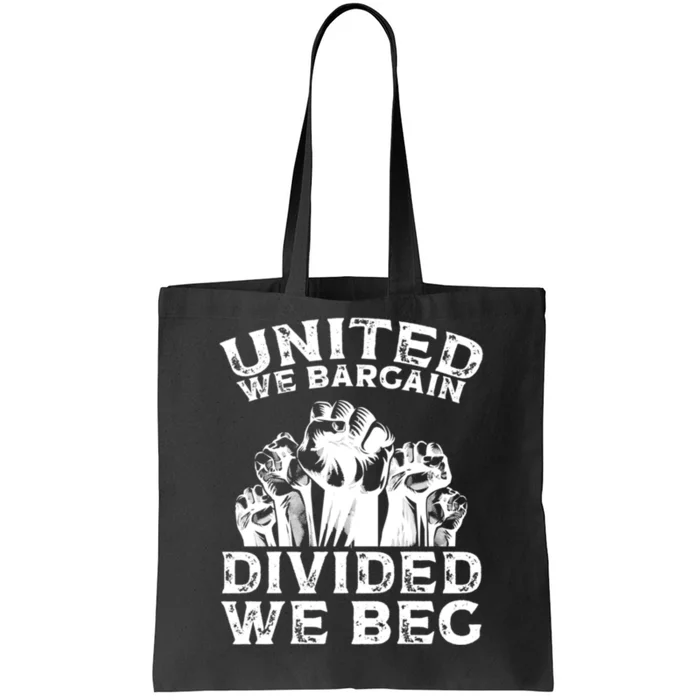 United We Bargain Divided We Beg Labor Day Union Worker Gift Tote Bag