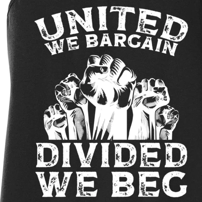 United We Bargain Divided We Beg Labor Day Union Worker Gift Women's Racerback Tank