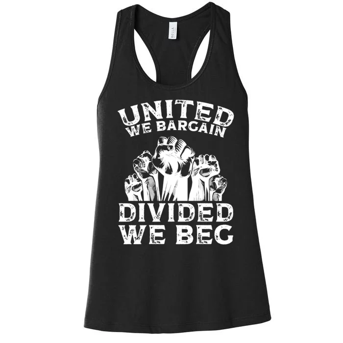 United We Bargain Divided We Beg Labor Day Union Worker Gift Women's Racerback Tank