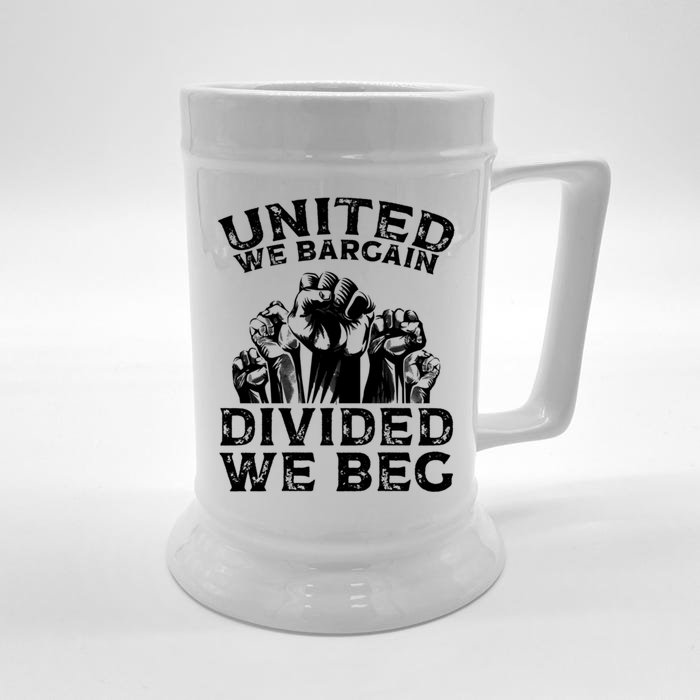 United We Bargain Divided We Beg Labor Day Union Worker Gift Front & Back Beer Stein