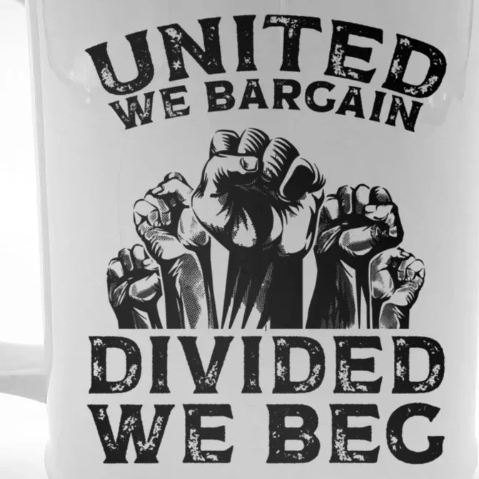 United We Bargain Divided We Beg Labor Day Union Worker Gift Front & Back Beer Stein